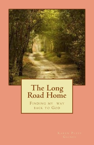 The Long Road Home Finding My Way Back to God