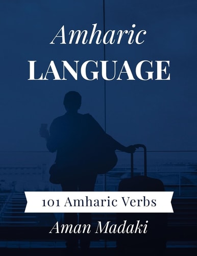 Amharic Language 101 Amharic Verbs