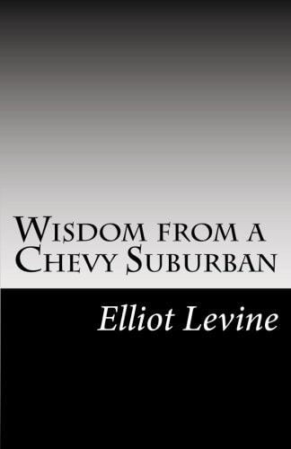 Wisdom from a Chevy Suburban Advice from Elliot Levine