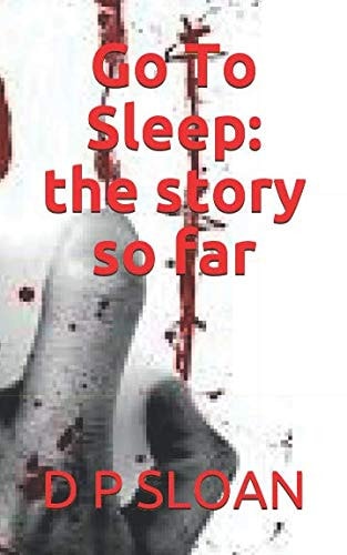 Go to Sleep The Story So Far