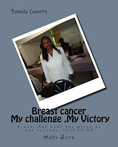 Breast Cancer, My Challenge, My Victory I Won..The Lord Has Given Me the Victory..1Cor.15:5