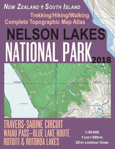 Nelson Lakes National Park Trekking/Hiking/Walking Complete Topographic Map Atlas Travers-Sabine Circuit Rotoiti and Rotoroa Lakes New Zealand South Island 1:50000 Great Trails and Walks Info for Hikers, Trekkers, Walkers