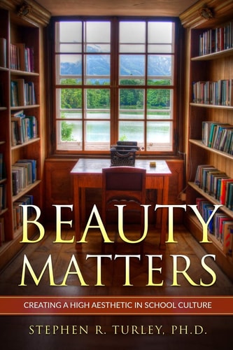Beauty Matters Creating a High Aesthetic in School Culture