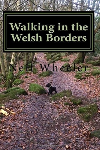 Walking in the Welsh Borders Walk in Herefordhsire, Monmouthshire Powys and Gwent