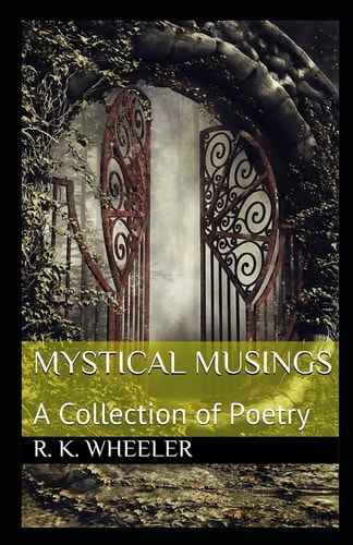 Mystical Musings A Collection of Poetry