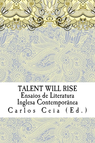 Talent Will Rise Ensaios de Literatura Inglesa Contemporânea