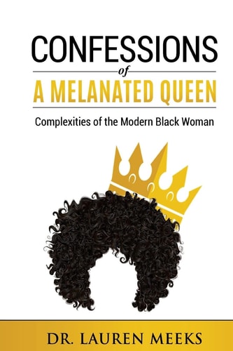 Confessions Of A Melanated Queen Complexities Of The Modern Black Woman