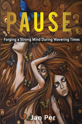 Pause; Forging a Strong Mind During Wavering Times