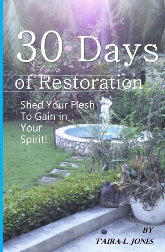 30 Days of Restoration Shed Your Flesh to Gain in Your Spirit