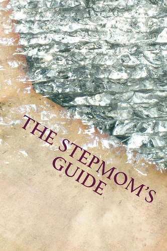 The Stepmom's Guide Condensed Version