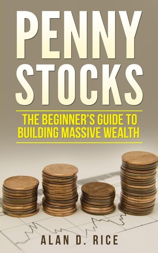 Penny Stocks The Beginner's Guide to Building Massive Wealth