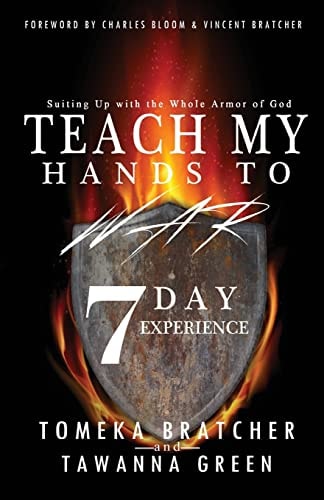 Teach My Hands to War 7 Day Experience Suiting Up In The Armor of God