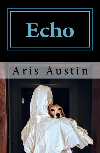 Echo The Incredible Story of a Rescued Research Dog