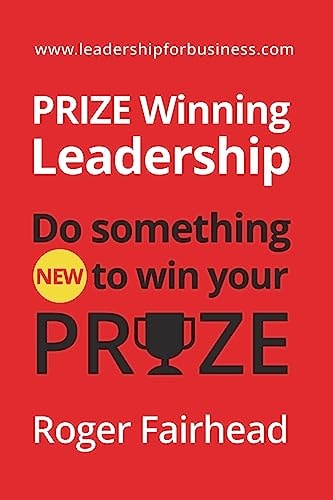 Prize Winning Leadership Do Something New to Win Your Prize