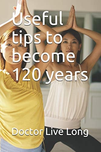 Useful Tips to Become 120 Years