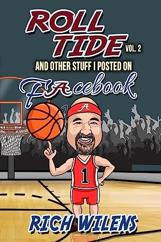 Roll Tide and All the Other Stuff I Posted on Facebook. Volume 2