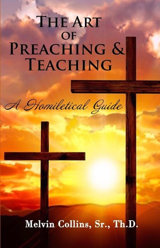 The Art of Preaching and Teaching A Homiletical Guide