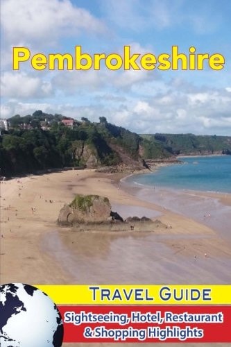 Pembrokeshire Travel Guide Sightseeing, Hotel, Restaurant and Shopping Highlights