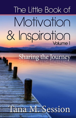 The Little Book of Motivational and Inspirational Quotes - Volume I Sharing the Journey