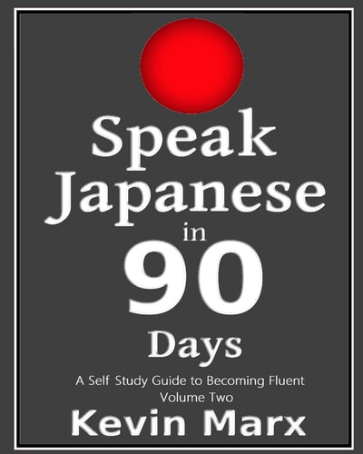 Speak Japanese in 90 Days A Self Study Guide to Becoming Fluent