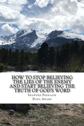 How To Stop Believing the Lies of the Enemy And Start Believing The Truth in God's Word