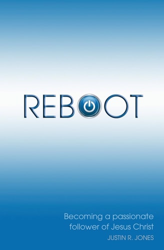 Reboot Becoming a Passionate Follower of Jesus Christ