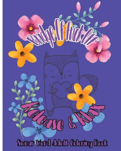 Bridge of Fuck Off Release and Relax : Swear Word Adult Coloring Book