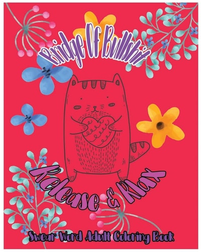 Bridge of Bullshit Release and Relax : Swear Word Adult Coloring Book