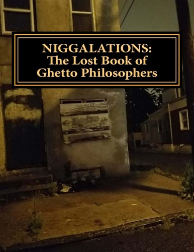 Niggalations The Lost Book of Ghetto Philosophers: Inspirational Quotes