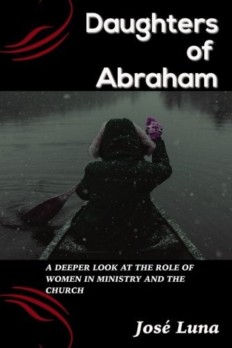 Daughters of Abraham! A Closer Look At The Role of Women In Ministry And The Church