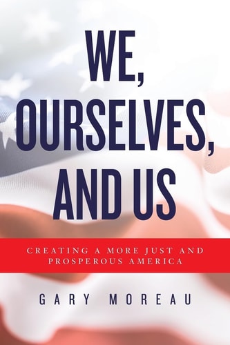 We, Ourselves, and Us Creating a More Just and Prosperous America