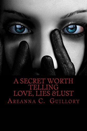A Secret Worth Telling Love, Lies and Lust