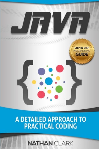 Java A Detailed Approach to Practical Coding