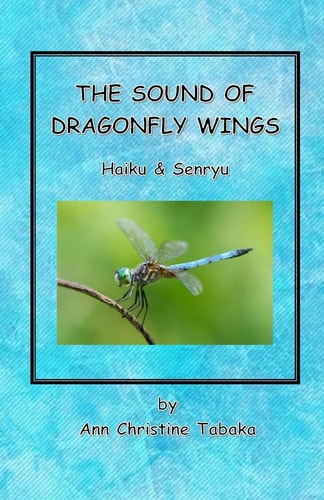 The Sound of Dragonfly Wings Haiky and Senryu