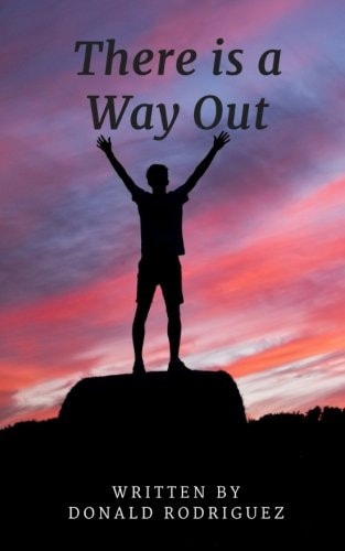 There Is a Way Out The Testimony of Donald Rodriguez