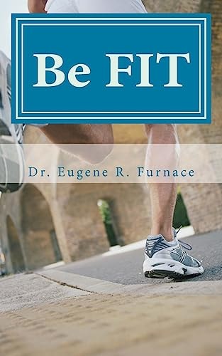 Be FIT Foundations for Integrative Faith and Fitness from the "Be Well" Collection