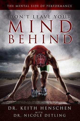 Don't Leave Your Mind Behind The Mental Side of Performance