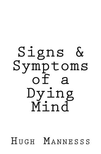 Signs and Symptoms of a Dying Mind