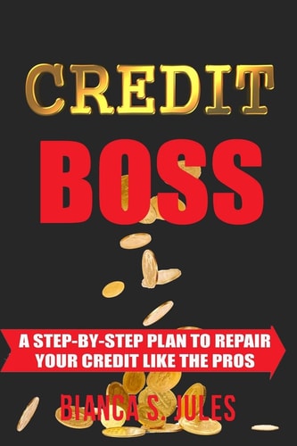 Credit Boss A Step by Step Guide to Repair Your Credit Like the Pros
