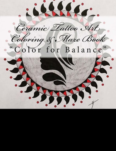 Ceramic Tattoo Art Coloring and Maze Book Color for Balance