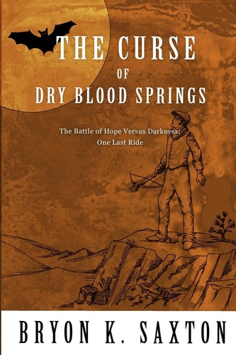 The Curse of Dry Blood Springs A Battle of Hope Versus Darkness: One Last Ride