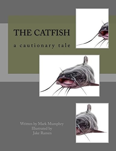 The Catfish A Cautionary Tale