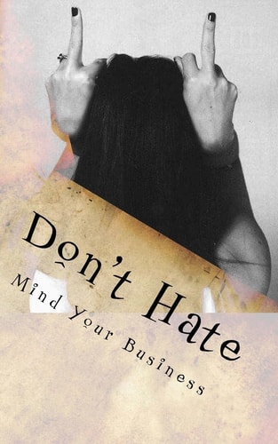 Don't Hate Mind Your Business
