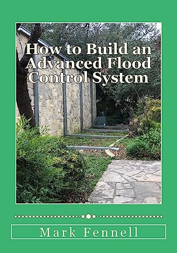 How to Build an Advanced Flood Control System A Step by Step Guide for Building the Most Effective Flood Control System for Your Region