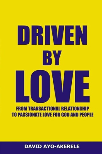 Driven by Love From Transactional Relationship to Passionate Love for God and People