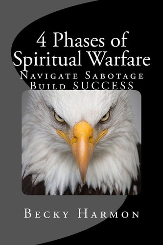 4 Phases of Spiritual Warfare Navigate Sabotage. Build SUCCESS.