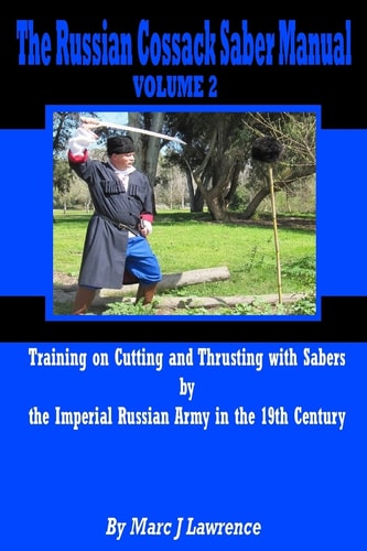 The Russian Cossack Saber Manual Training on Cutting and Thrusting with Sabers by the Imperial Russian Army in the 19th Century