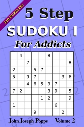 5 Step Sudoku I For Addicts Vol 2 310 Puzzles! Easy, Medium, Hard, and Unfair Levels - Sudoku Puzzle Book