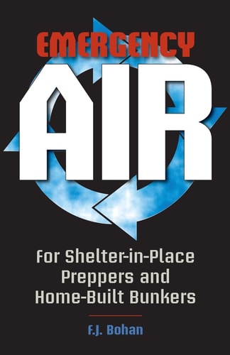 Emergency Air For Shelter-In-Place Preppers and Home-Built Bunkers