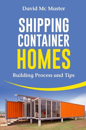 Shipping Container Homes Your Guidebook for Plans, Design and Ideas